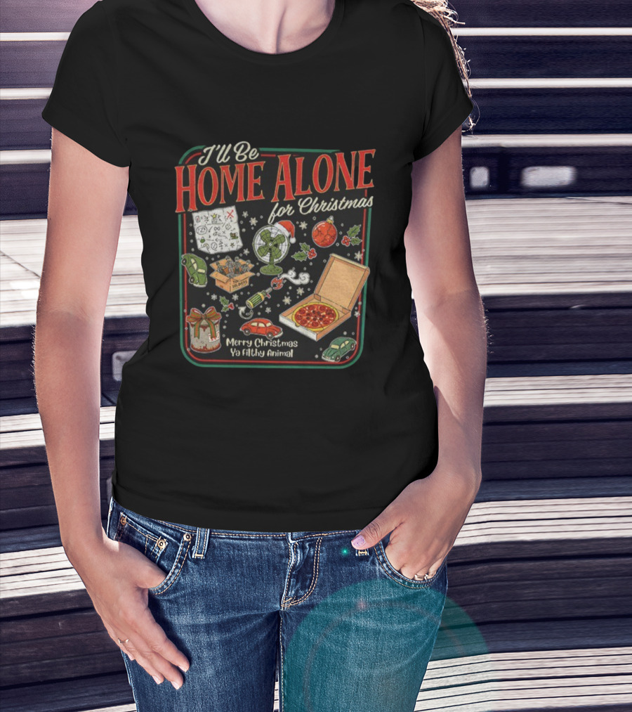 I’ll Be Home Alone For Christmas Ya Filthy Animal Merry Christmas Pizza And Traps T-Shirt