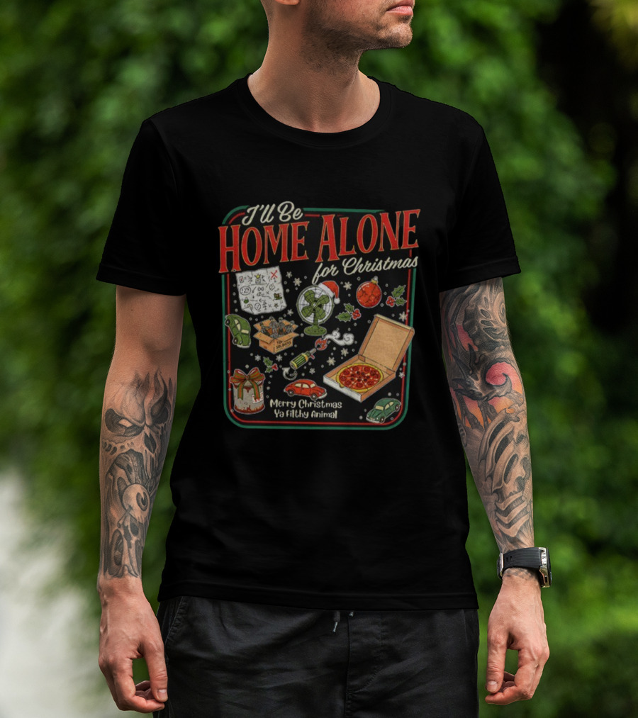 I’ll Be Home Alone For Christmas Ya Filthy Animal Merry Christmas Pizza And Traps T-Shirt