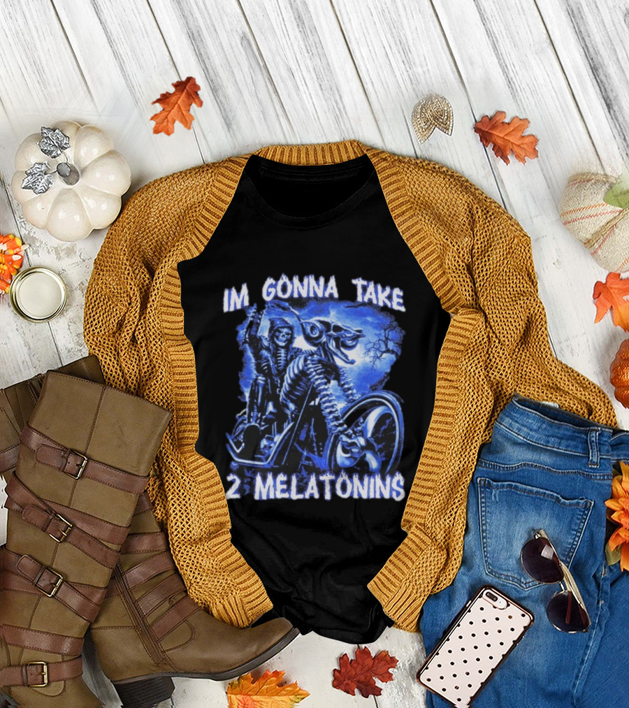 I'm Gonna Take 2 Melatonins Skeleton Motorcycle Rider T-Shirt