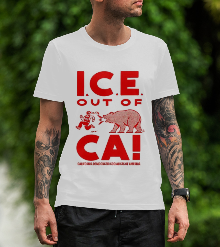 ICE Out Of CA California Democratic Socialists Of America Bear Imagery T-Shirt