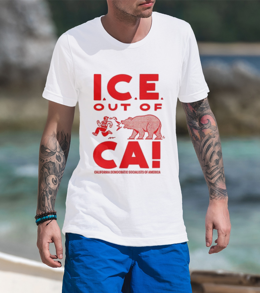 ICE Out Of CA California Democratic Socialists Of America Bear Imagery T-Shirt