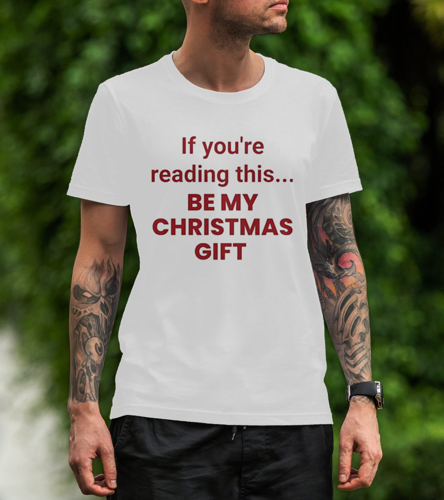 If You're Reading This Be My Christmas Gift Pastel Bold Red Text T-Shirt