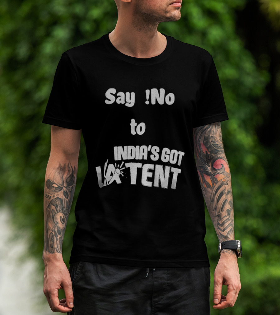 Say No To India's Got Latent T-Shirt