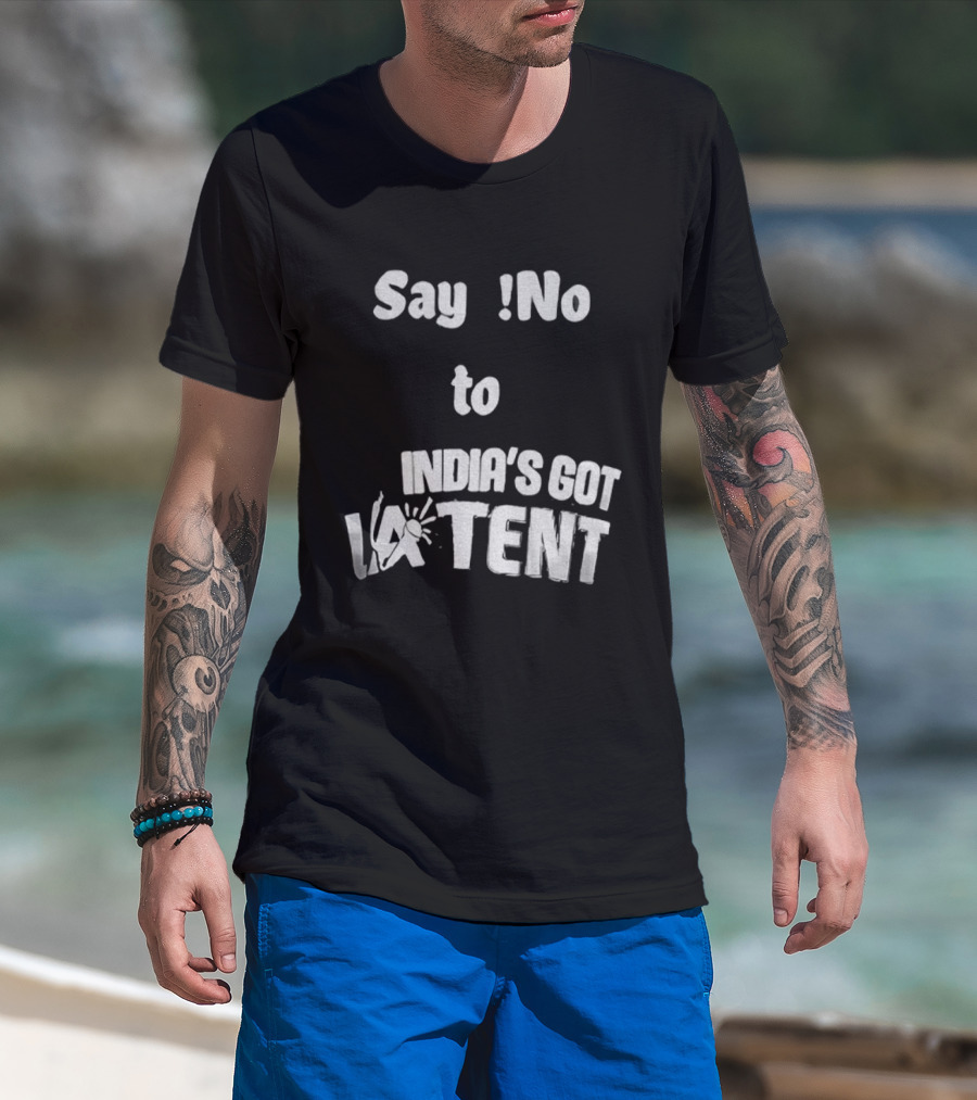 Say No To India's Got Latent T-Shirt