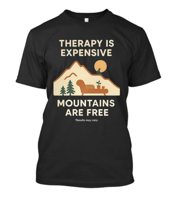 Therapy Is Expensive Mountains Are Free Nature Couch Sun T-Shirt