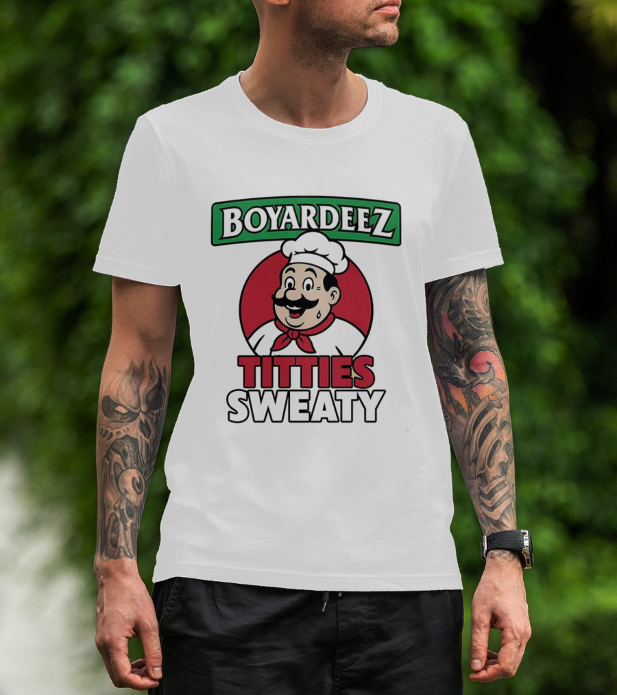 BOYARDEEZ TITTIES SWEATY Chef Parody T-Shirt