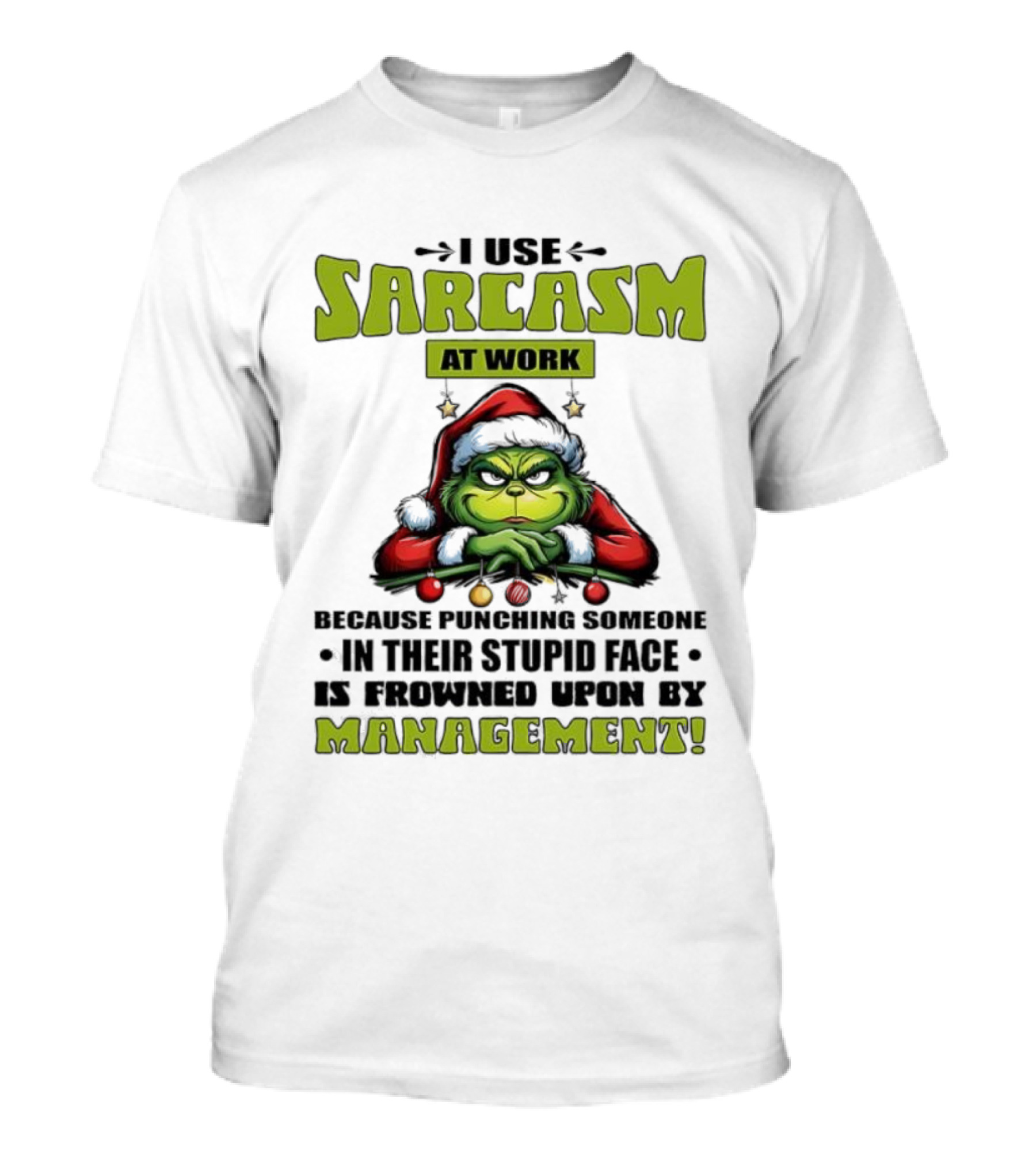 Grinch Santa I Use Sarcasm At Work Management Encouraged T-Shirt