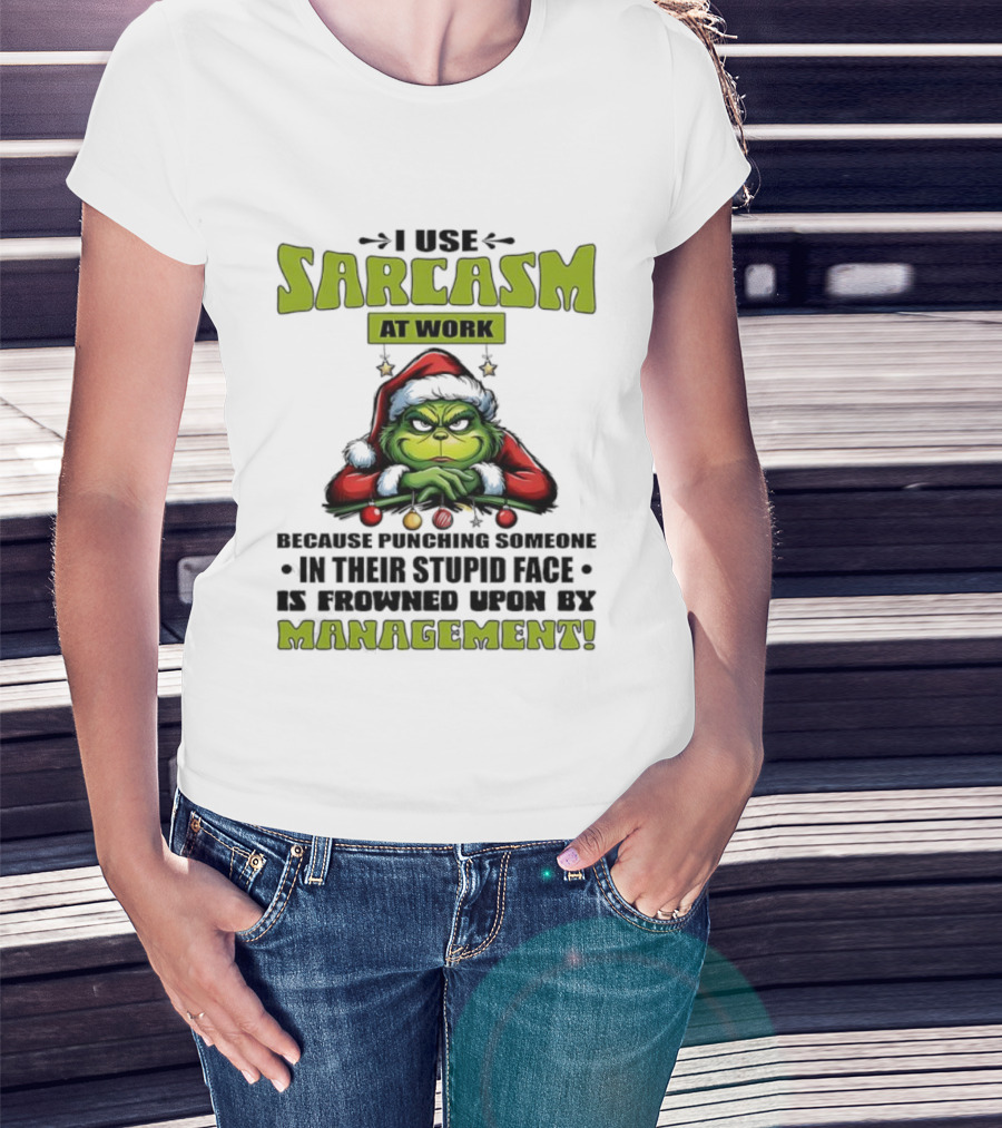 Grinch Santa I Use Sarcasm At Work Management Encouraged T-Shirt