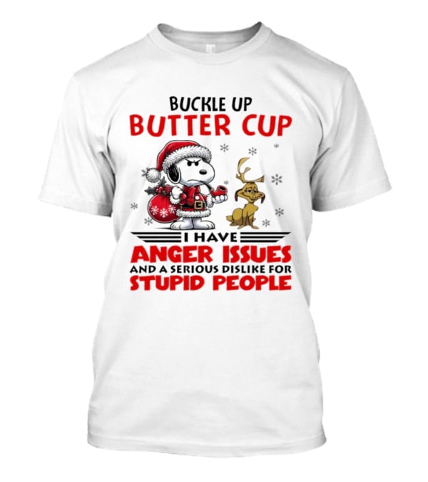 Buckle Up Buttercup Anger Issues Serious Dislike Stupid People Snoopy Reindeer T-Shirt