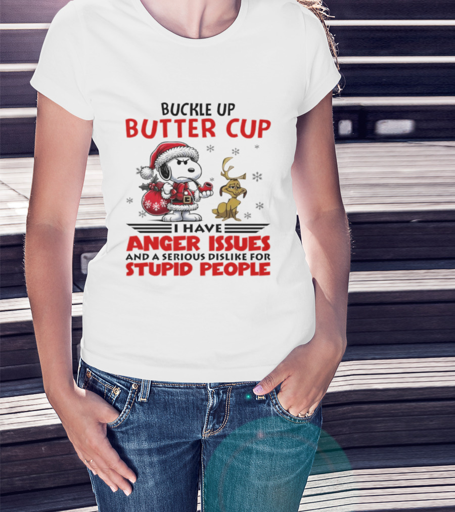 Buckle Up Buttercup Anger Issues Serious Dislike Stupid People Snoopy Reindeer T-Shirt
