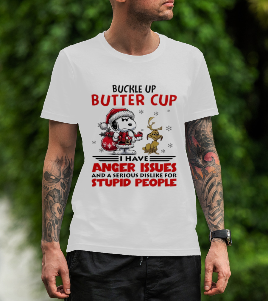 Buckle Up Buttercup Anger Issues Serious Dislike Stupid People Snoopy Reindeer T-Shirt