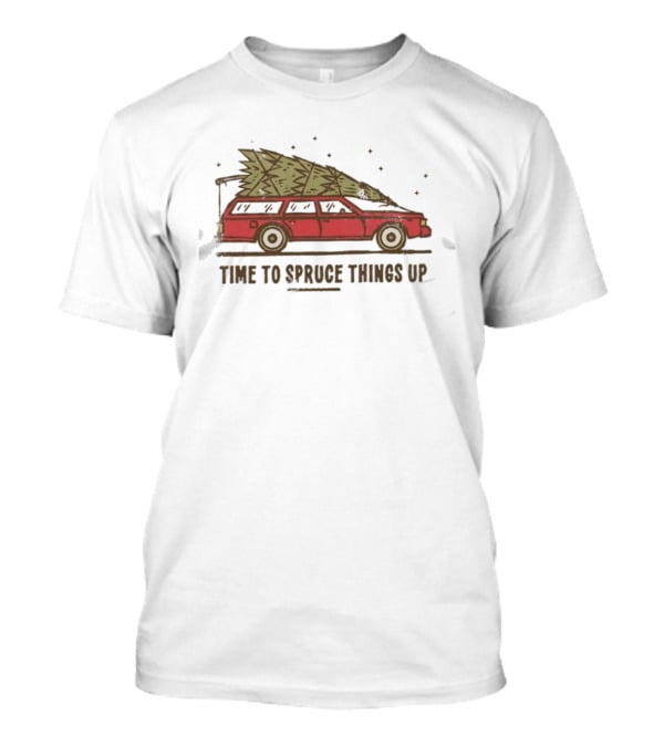 Time To Spruce Things Up Christmas Red Car With Christmas Tree T-Shirt