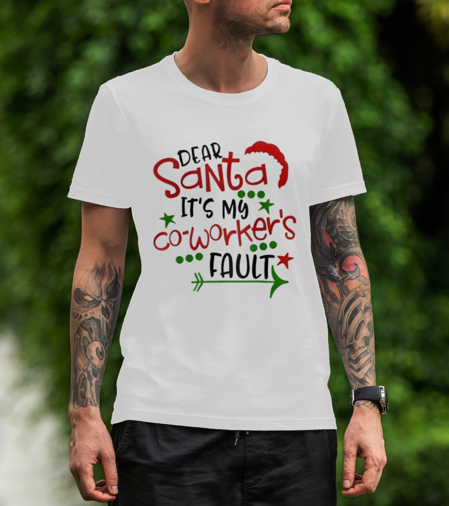 Santa It's My Coworker's Fault Christmas Humor T-Shirt