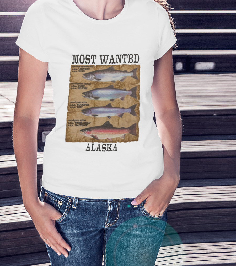 Most Wanted Alaska Chinook King Coho Silver Sockeye Red Steelhead Rainbow T-Shirt