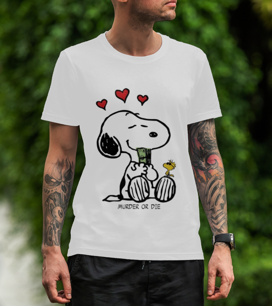 Murder Or Die Snoopy Hearts And Woodstock Cash T-Shirt