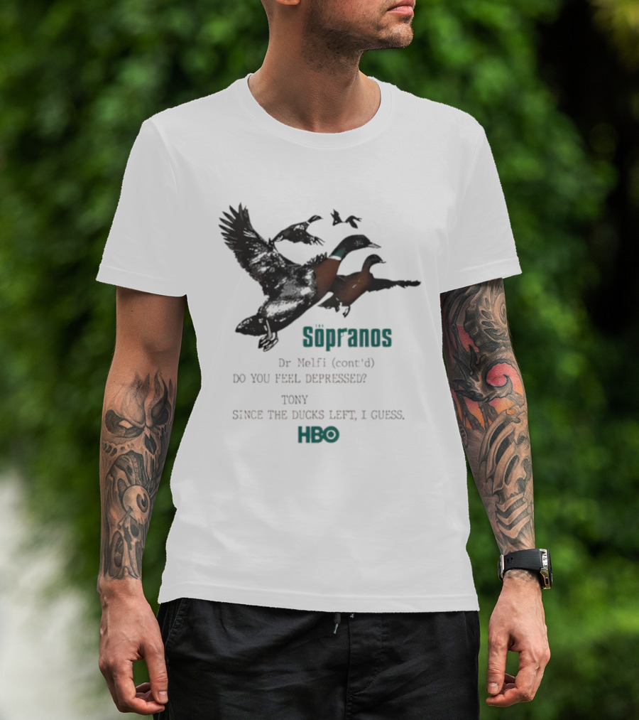 The Sopranos Dr Melfi Do You Feel Depressed Tony Since The Ducks Left HBO T-Shirt