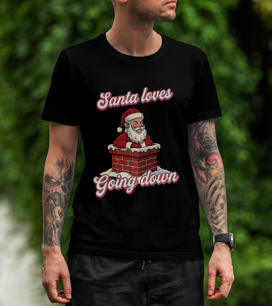 Santa Loves Going Down Christmas Chimney T-Shirt