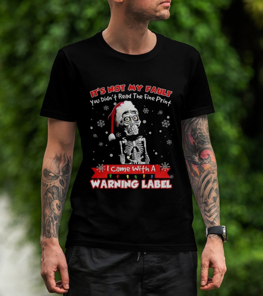 Skeleton It's Not My Fault I Came With A Warning Label Christmas T-Shirt