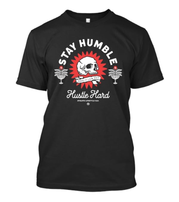 Thundernoise Stay Humble Hustle Hard Skull Graphic Keep It Low Key T-Shirt