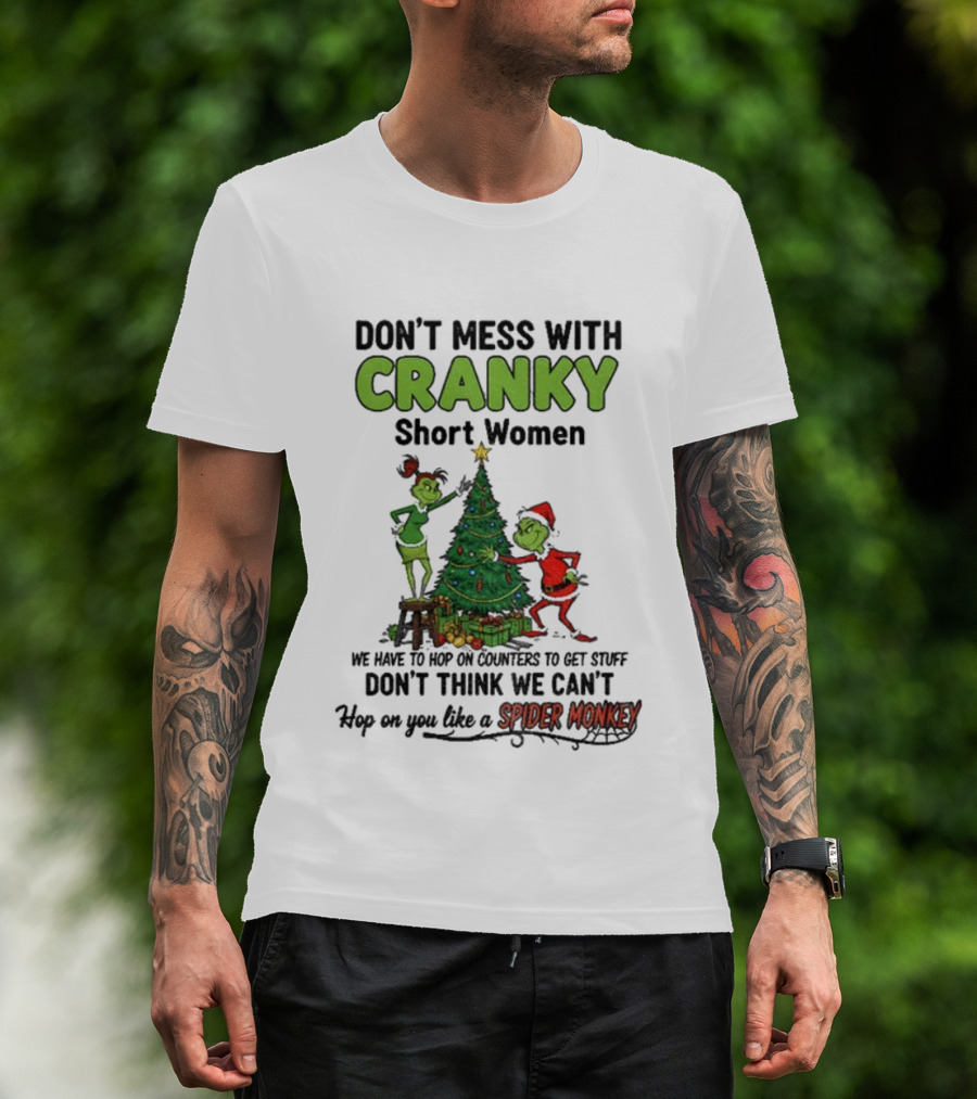 Don't Mess With Cranky Short Women Christmas Grinch Hop On You Like Spider Monkey T-Shirt