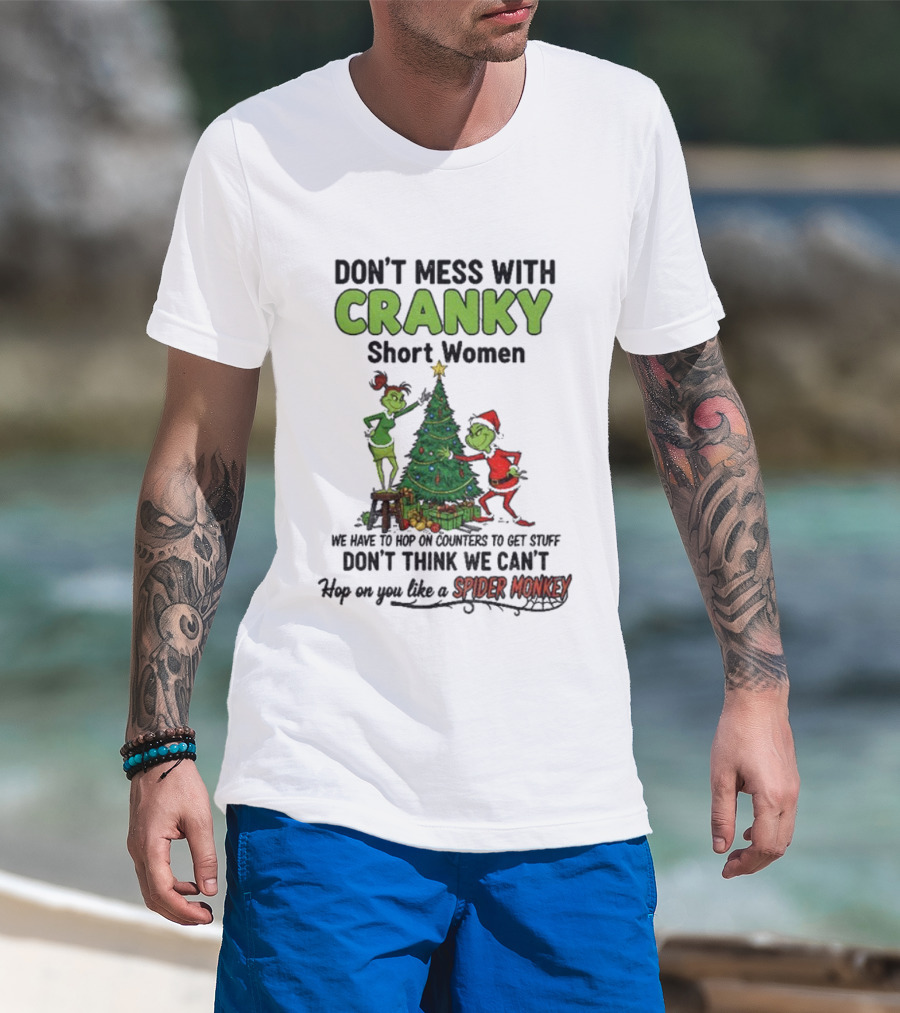 Don't Mess With Cranky Short Women Christmas Grinch Hop On You Like Spider Monkey T-Shirt