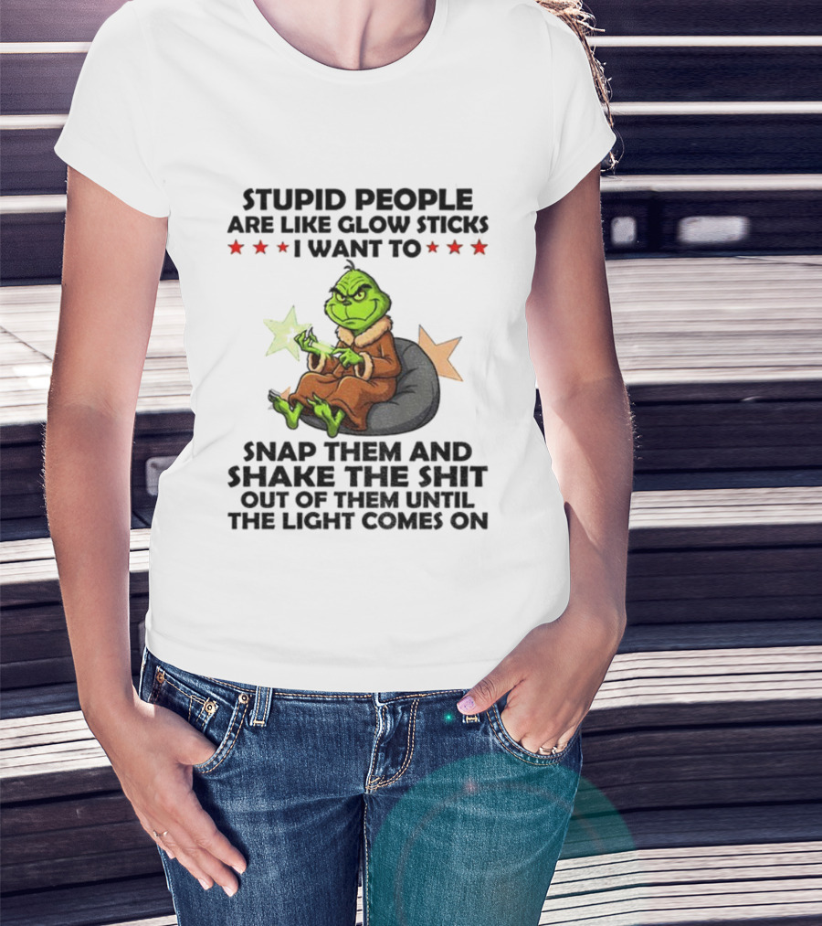 Stupid People Are Like Glow Sticks Grinch Christmas Snap Them Until The Light Comes On T-Shirt