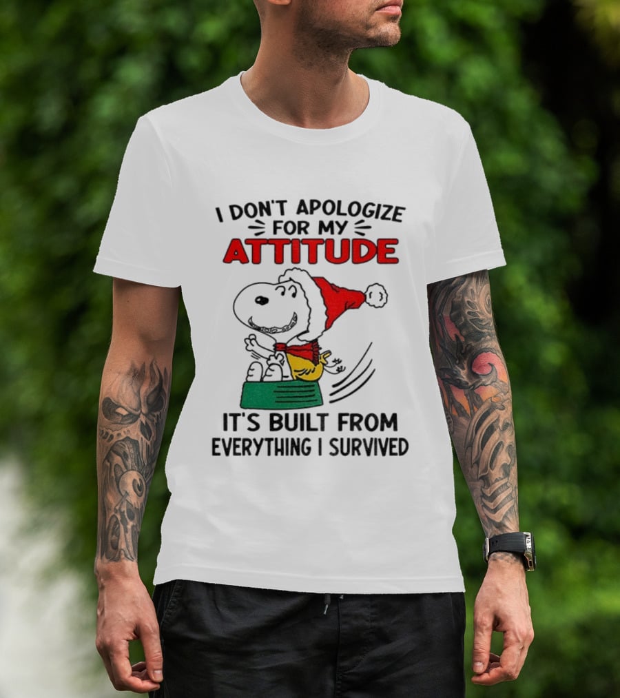 Snoopy Santa Hat I Don't Apologize For My Attitude It's Built From Everything I Survived Christmas T-Shirt