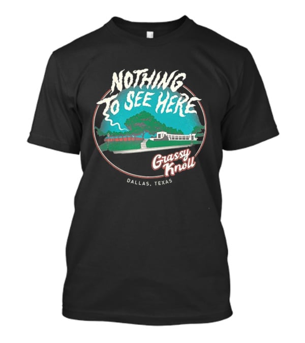Nothing To See Here Grassy Knoll Dallas Texas Retro Vintage Style T-Shirt