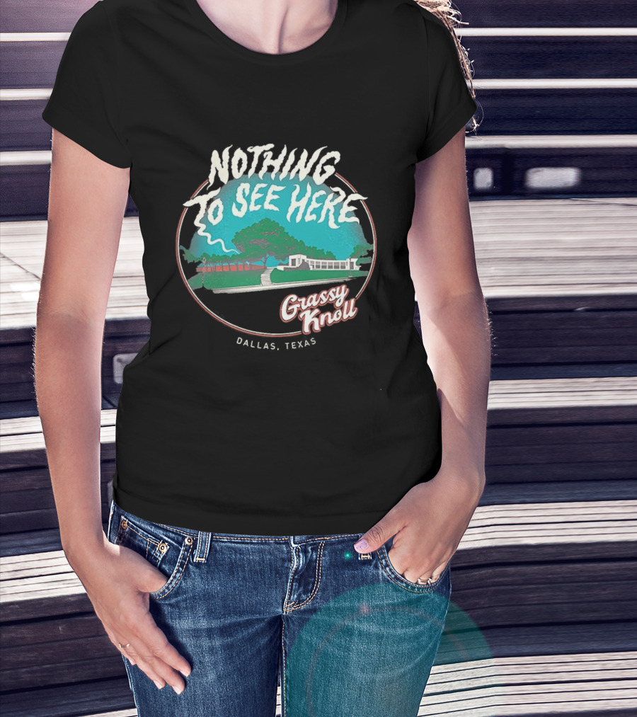 Nothing To See Here Grassy Knoll Dallas Texas Retro Vintage Style T-Shirt