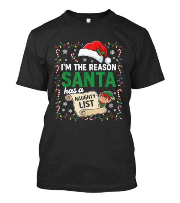 I'm The Reason Santa Has A Naughty List Christmas Elf Santa Hat Candy Cane Holiday Lights Snowflakes T-Shirt