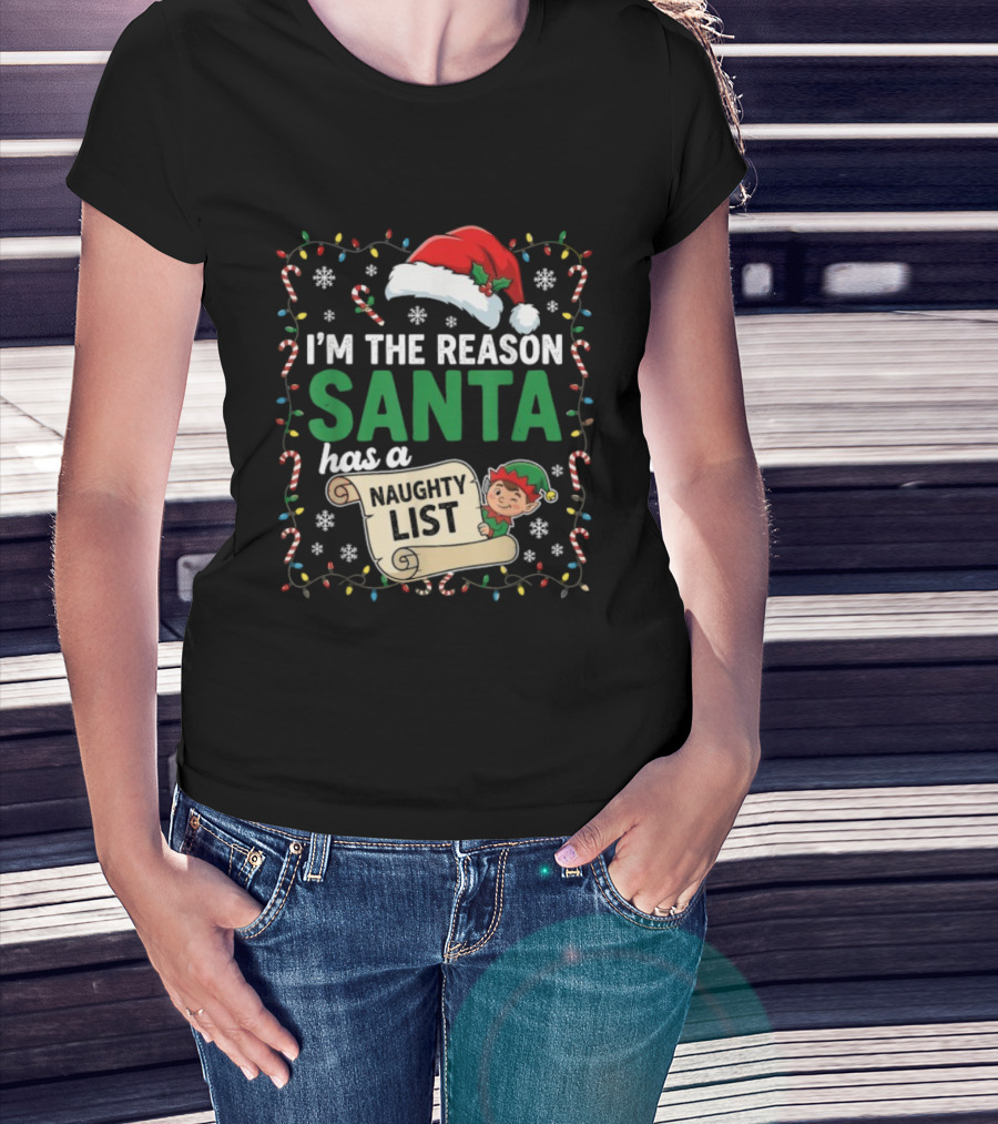 I'm The Reason Santa Has A Naughty List Christmas Elf Santa Hat Candy Cane Holiday Lights Snowflakes T-Shirt