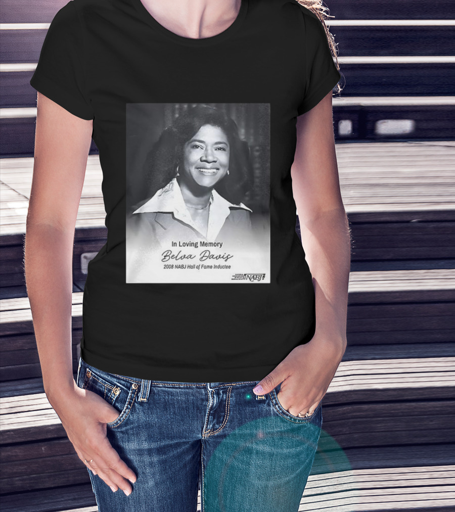 In Loving Memory Belva Davis 2008 NABJ Hall Of Fame Inductee T-Shirt