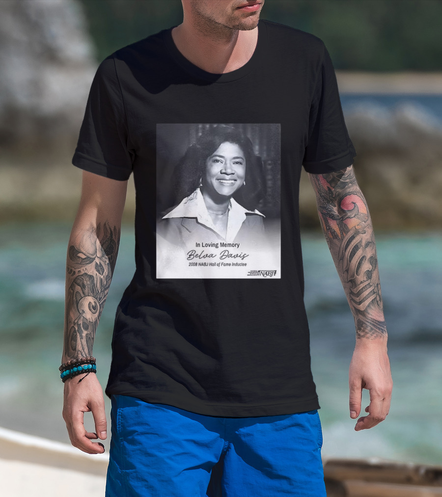 In Loving Memory Belva Davis 2008 NABJ Hall Of Fame Inductee T-Shirt