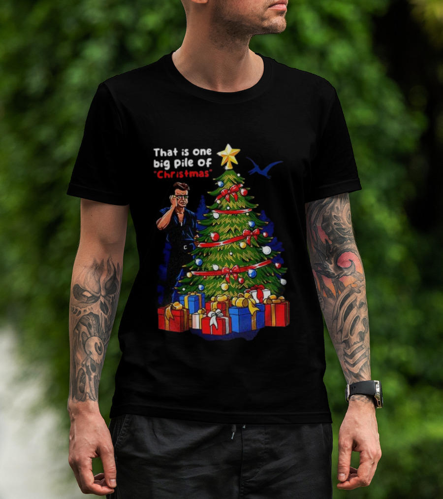 Malcolm Jurassic Park That Is One Big Pile Of Christmas Tree Gifts T-Shirt