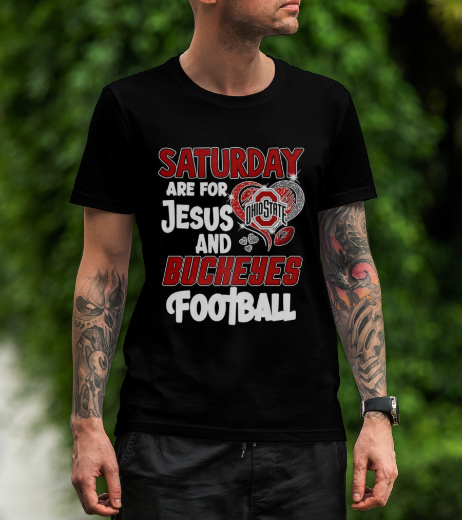 Saturday Are For Jesus And Buckeyes Football OSU Heart Football Theme T-Shirt