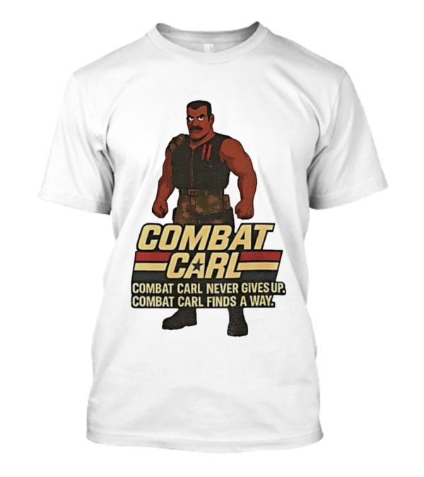 Combat Carl Never Gives Up Combat Carl Finds A Way Character Image T-Shirt