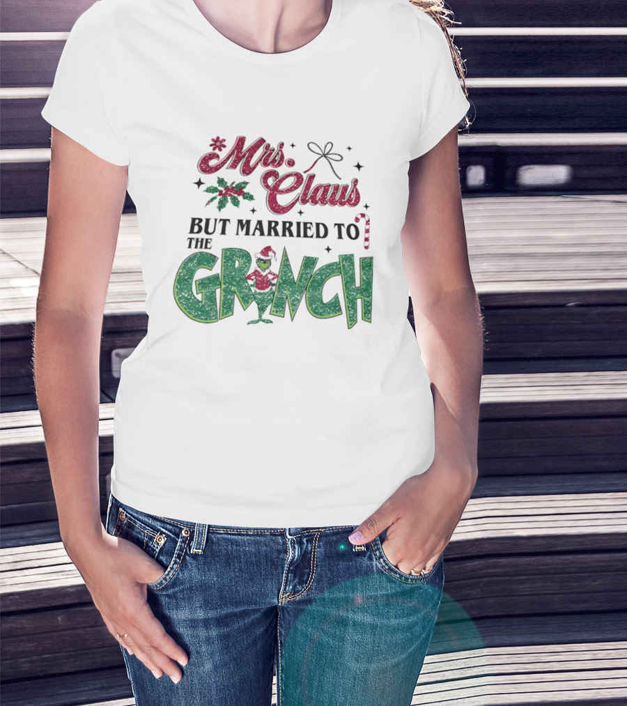 Mrs Claus But Married To The Grinch T-Shirt