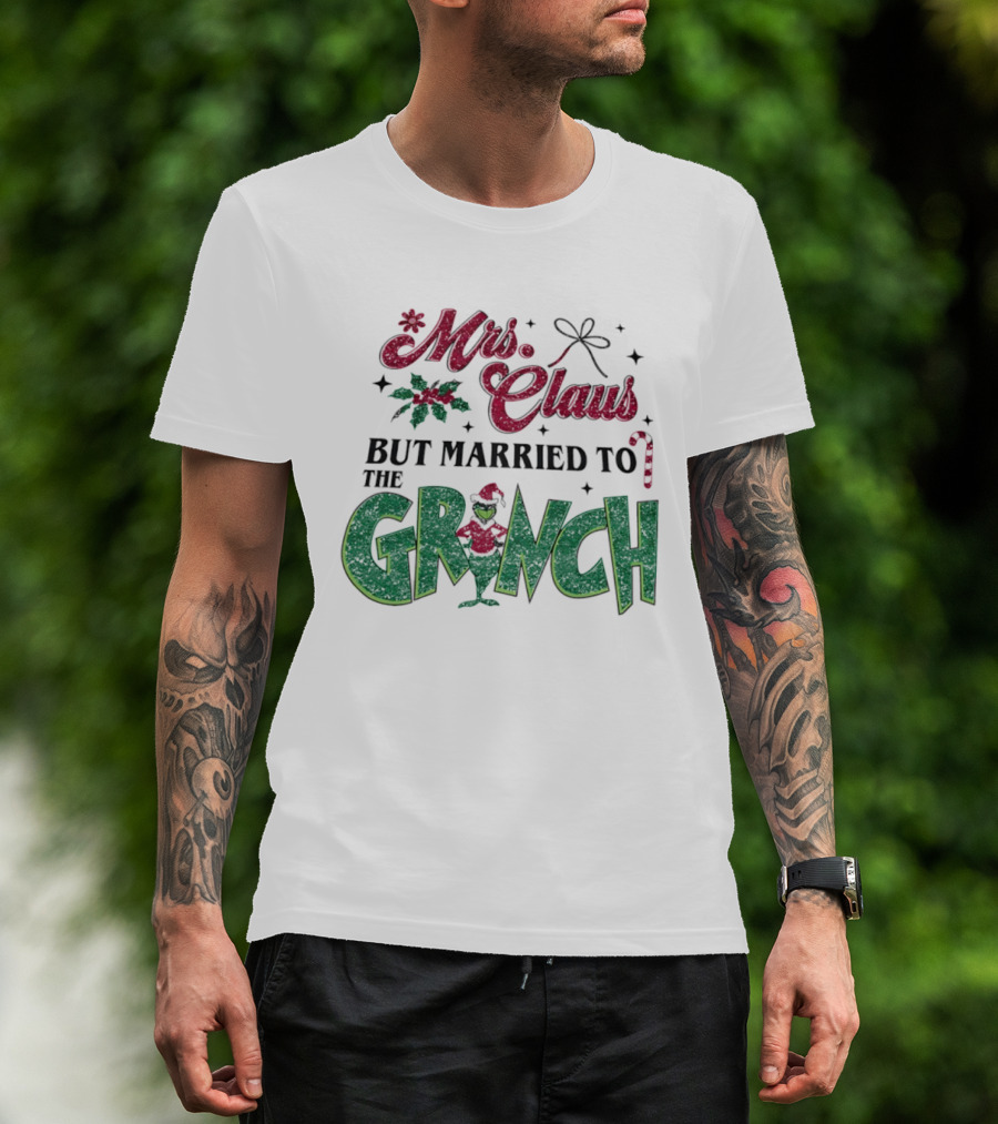 Mrs Claus But Married To The Grinch T-Shirt