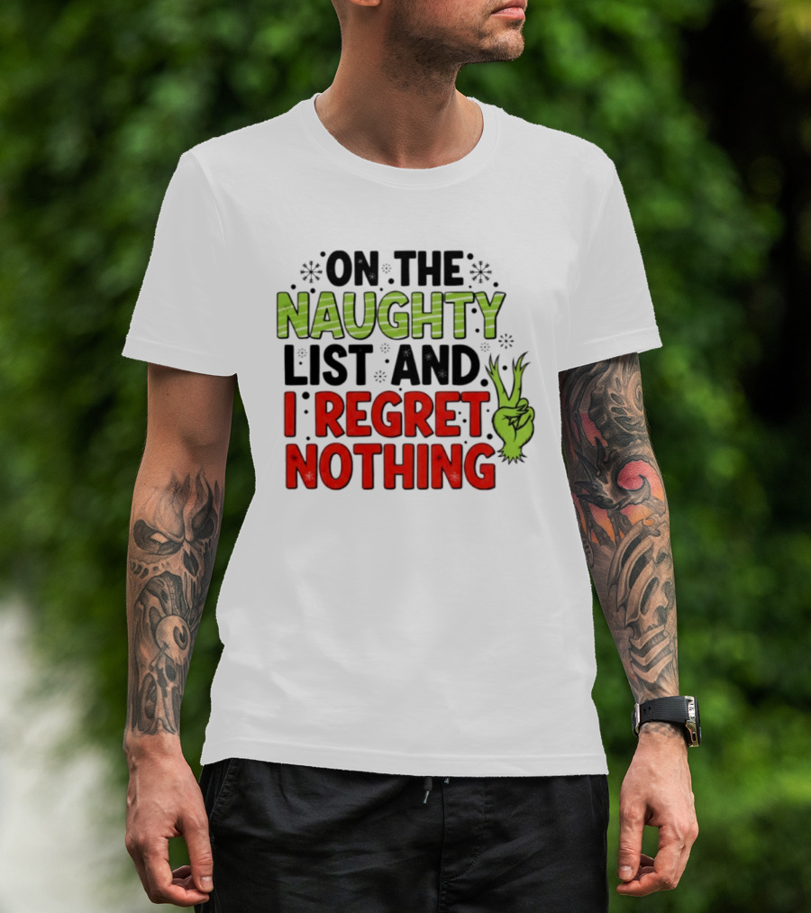 On The Naughty List And I Regret Nothing Grinch Hand Gesture T-Shirt