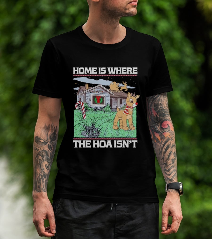 Home Is Where The HOA Isn’t Reindeer Christmas House And Santa Sleigh T-Shirt
