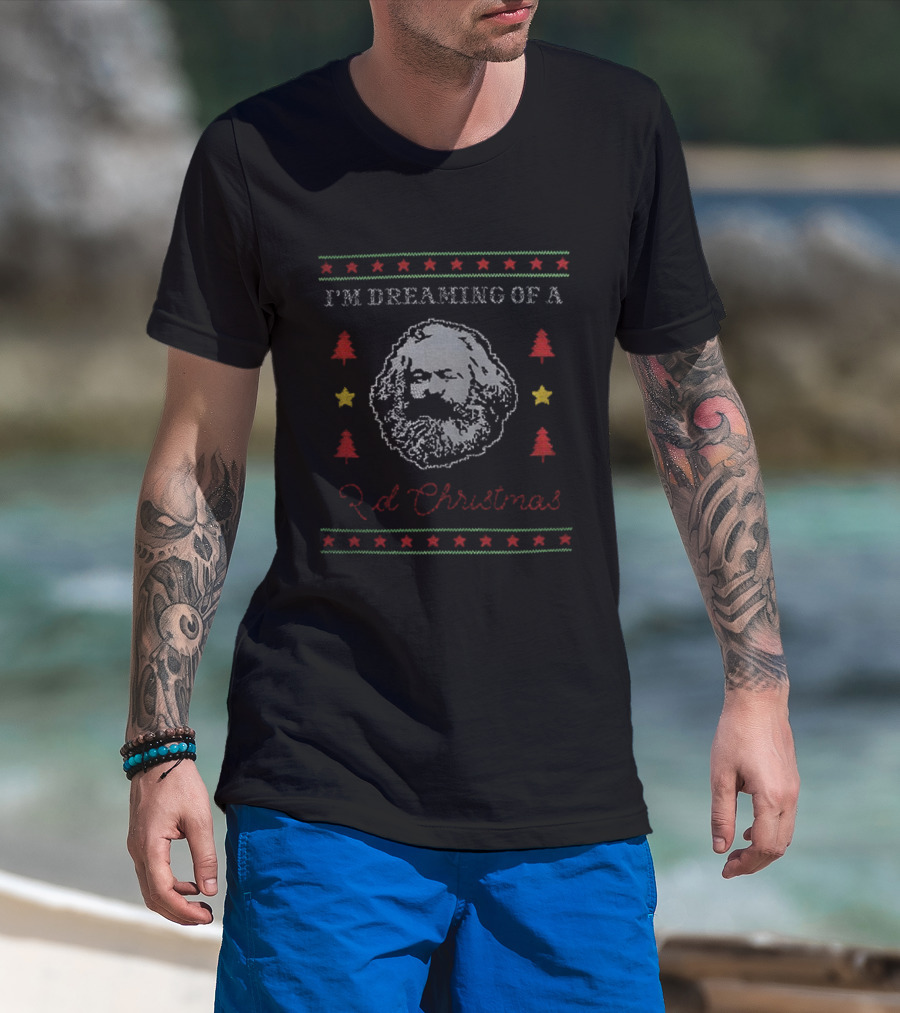 I'm Dreaming Of A Red Christmas Karl Marx Philosophy Ugly Christmas T-Shirt