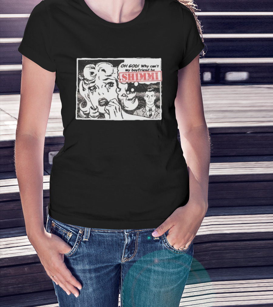 Oh God Why Can’t My Boyfriend Be Shimmi Retro Comic Style T-Shirt