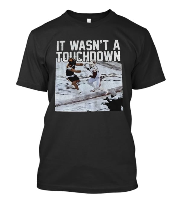 It Wasn't A Touchdown Wisconsin Badgers Vs Minnesota Golden Gophers Football T-Shirt