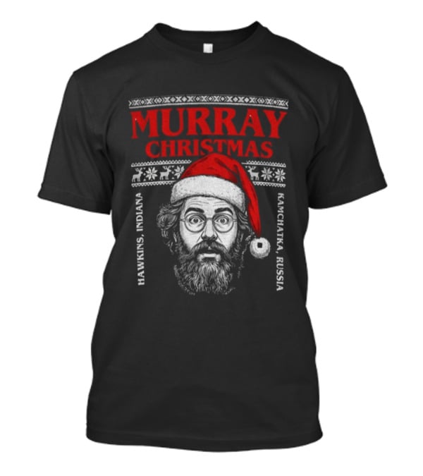 Murray Bauman Murray Christmas Hawkins Indiana Kamchatka Russia Merry Christmas T-Shirt