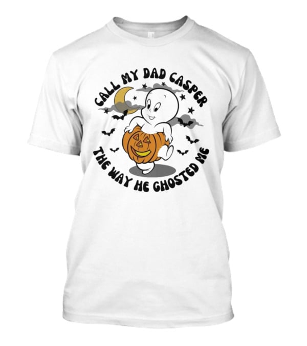 Call My Dad Casper The Way He Ghosted Me Halloween Moon Pumpkin T-Shirt