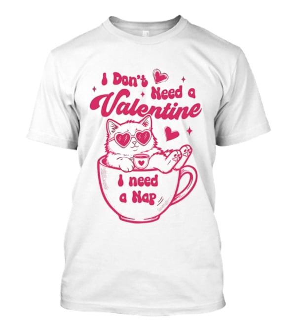 I Don't Need A Valentine I Need A Nap Cat Lover Coffee Cup Illustration T-Shirt