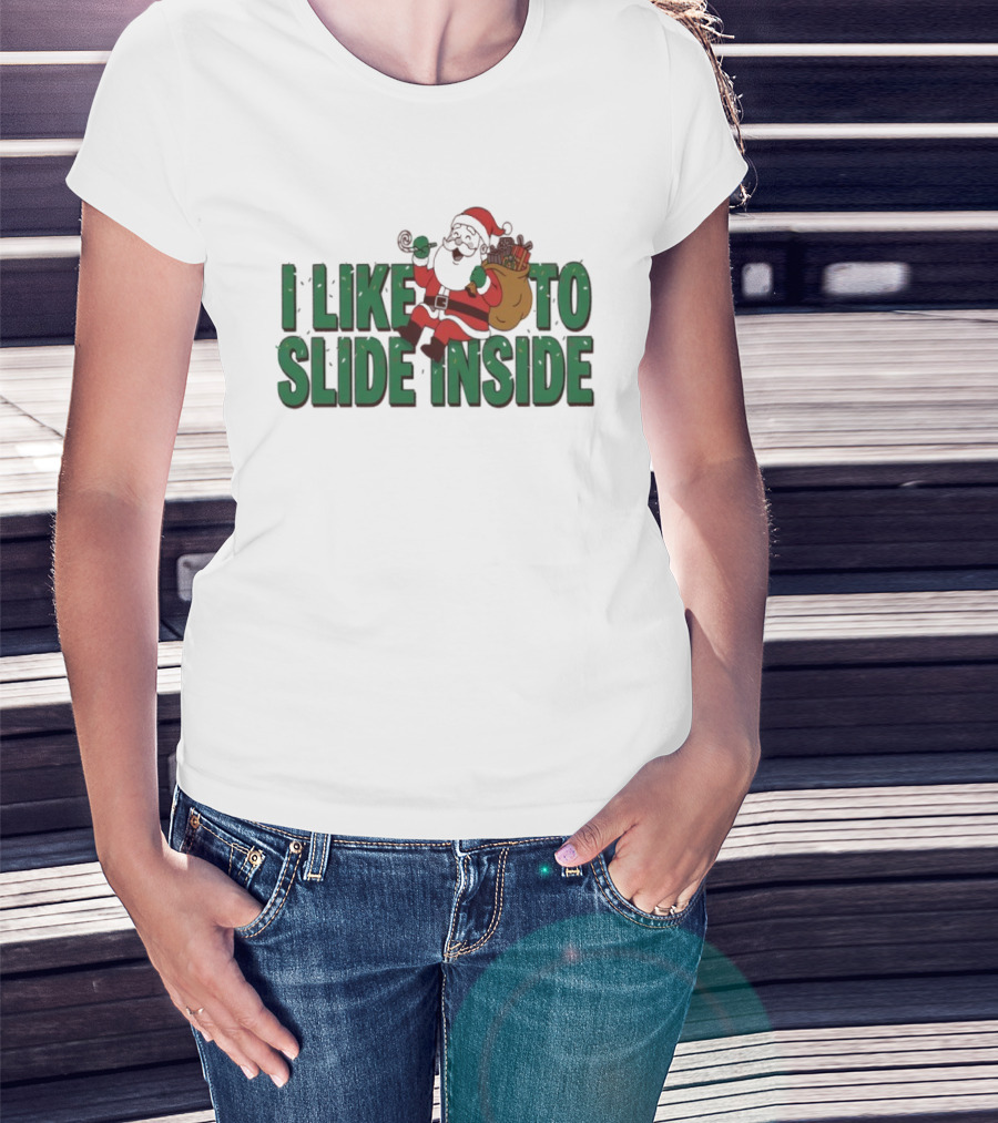 I Like To Slide Inside Funny Santa Claus Christmas T-Shirt