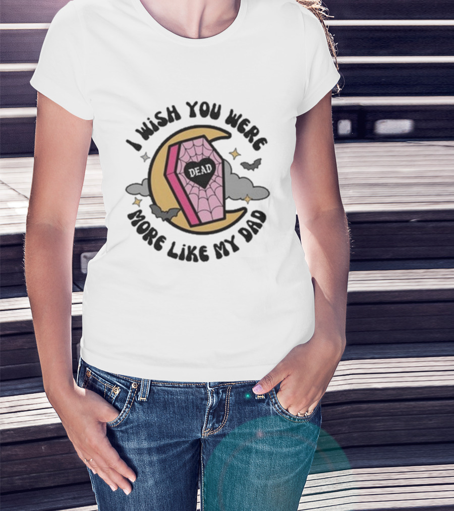 I Wish You Were More Like My Dad Pink Coffin Moon Bats T-Shirt