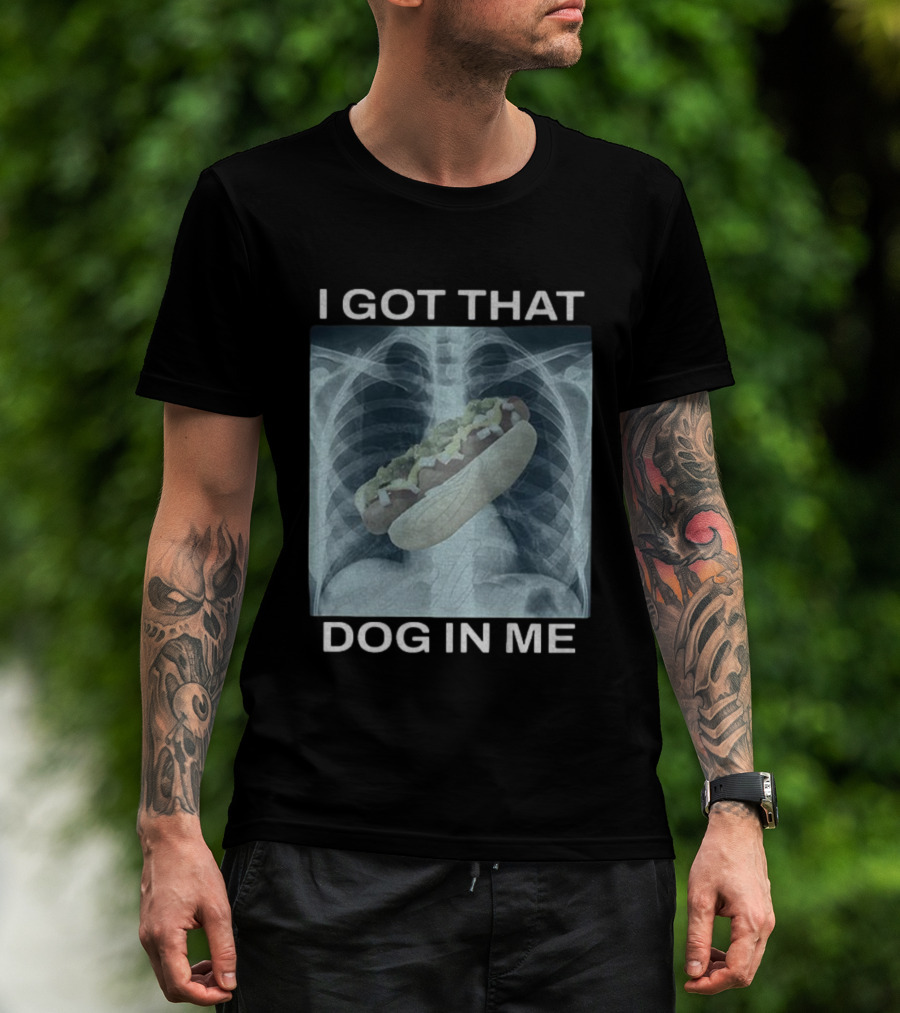 I Got That Dog In Me X-Ray Hot Dog Meme T-Shirt
