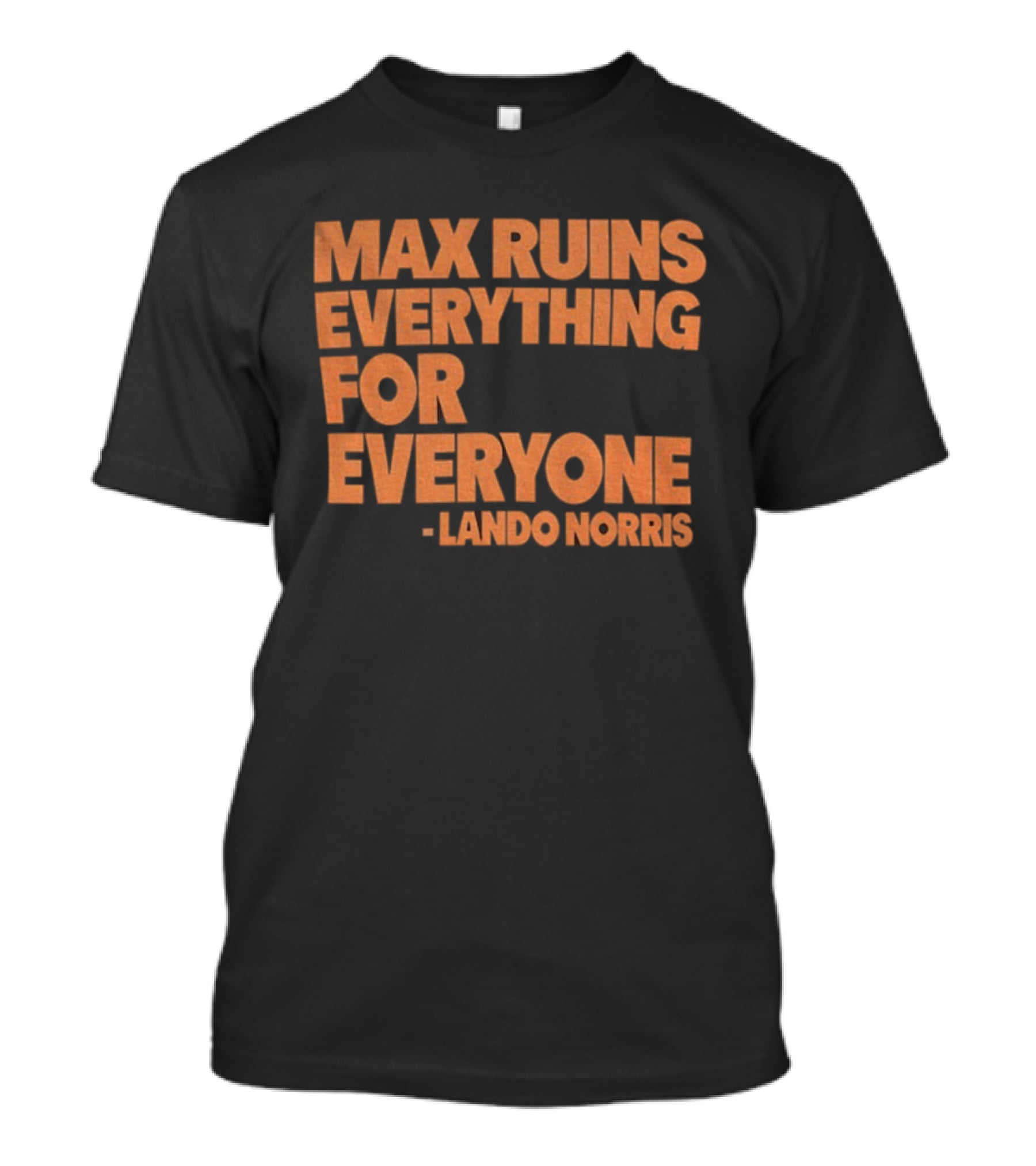 Max Ruins Everything For Everyone Lando Norris T-Shirt